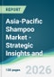 Asia-Pacific Shampoo Market - Strategic Insights and Forecasts (2026-2031) - Product Image