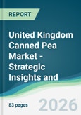 United Kingdom Canned Pea Market - Strategic Insights and Forecasts (2026-2031)- Product Image
