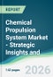 Chemical Propulsion System Market - Strategic Insights and Forecasts (2026-2031) - Product Thumbnail Image