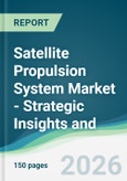 Satellite Propulsion System Market - Strategic Insights and Forecasts (2026-2031)- Product Image