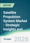 Satellite Propulsion System Market - Strategic Insights and Forecasts (2026-2031) - Product Thumbnail Image