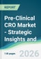 Pre-Clinical CRO Market - Strategic Insights and Forecasts (2026-2031) - Product Thumbnail Image