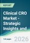Clinical CRO Market - Strategic Insights and Forecasts (2026-2031) - Product Thumbnail Image