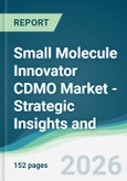 Small Molecule Innovator CDMO Market - Strategic Insights and Forecasts (2026-2031)- Product Image