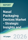 Nasal Packaging Devices Market - Strategic Insights and Forecasts (2026-2031)- Product Image