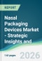 Nasal Packaging Devices Market - Strategic Insights and Forecasts (2026-2031) - Product Thumbnail Image