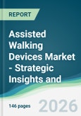 Assisted Walking Devices Market - Strategic Insights and Forecasts (2026-2031)- Product Image