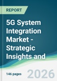 5G System Integration Market - Strategic Insights and Forecasts (2026-2031)- Product Image