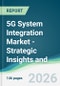 5G System Integration Market - Strategic Insights and Forecasts (2026-2031) - Product Thumbnail Image