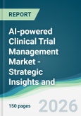 AI-powered Clinical Trial Management Market - Strategic Insights and Forecasts (2026-2031)- Product Image