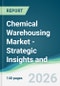 Chemical Warehousing Market - Strategic Insights and Forecasts (2026-2031) - Product Thumbnail Image