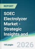 SOEC Electrolyzer Market - Strategic Insights and Forecasts (2026-2031)- Product Image
