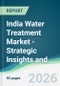 India Water Treatment Market - Strategic Insights and Forecasts (2026-2031) - Product Thumbnail Image