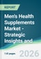 Men's Health Supplements Market - Strategic Insights and Forecasts (2026-2031) - Product Thumbnail Image