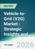 Vehicle-to-Grid (V2G) Market - Strategic Insights and Forecasts (2026-2031)- Product Image