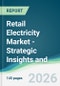 Retail Electricity Market - Strategic Insights and Forecasts (2026-2031) - Product Thumbnail Image