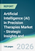 Artificial Intelligence (AI) in Precision Therapies Market - Strategic Insights and Forecasts (2026-2031)- Product Image