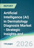 Artificial Intelligence (AI) in Dermatology Diagnosis Market - Strategic Insights and Forecasts (2026-2031)- Product Image