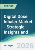 Digital Dose Inhaler Market - Strategic Insights and Forecasts (2026-2031)- Product Image