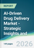 AI-Driven Drug Delivery Market - Strategic Insights and Forecasts (2026-2031)- Product Image
