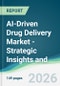 AI-Driven Drug Delivery Market - Strategic Insights and Forecasts (2026-2031) - Product Thumbnail Image