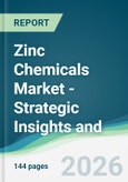 Zinc Chemicals Market - Strategic Insights and Forecasts (2026-2031)- Product Image