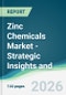 Zinc Chemicals Market - Strategic Insights and Forecasts (2026-2031) - Product Thumbnail Image