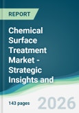 Chemical Surface Treatment Market - Strategic Insights and Forecasts (2026-2031)- Product Image