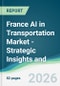 France AI in Transportation Market - Strategic Insights and Forecasts (2026-2031) - Product Thumbnail Image