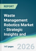 Waste Management Robotics Market - Strategic Insights and Forecasts (2026-2031)- Product Image