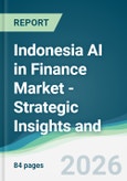 Indonesia AI in Finance Market - Strategic Insights and Forecasts (2026-2031)- Product Image