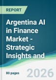 Argentina AI in Finance Market - Strategic Insights and Forecasts (2026-2031)- Product Image