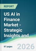 US AI in Finance Market - Strategic Insights and Forecasts (2026-2031)- Product Image