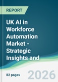 UK AI in Workforce Automation Market - Strategic Insights and Forecasts (2026-2031)- Product Image