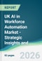 UK AI in Workforce Automation Market - Strategic Insights and Forecasts (2026-2031) - Product Thumbnail Image