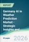 Germany AI in Weather Prediction Market - Strategic Insights and Forecasts (2026-2031) - Product Thumbnail Image