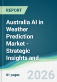 Australia AI in Weather Prediction Market - Strategic Insights and Forecasts (2026-2031)- Product Image