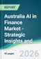 Australia AI in Finance Market - Strategic Insights and Forecasts (2026-2031) - Product Image