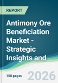 Antimony Ore Beneficiation Market - Strategic Insights and Forecasts (2026-2031)- Product Image