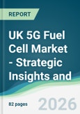 UK 5G Fuel Cell Market - Strategic Insights and Forecasts (2026-2031)- Product Image