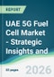 UAE 5G Fuel Cell Market - Strategic Insights and Forecasts (2026-2031) - Product Image