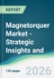 Magnetorquer Market - Strategic Insights and Forecasts (2026-2031) - Product Thumbnail Image