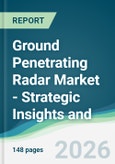 Ground Penetrating Radar Market - Strategic Insights and Forecasts (2026-2031)- Product Image