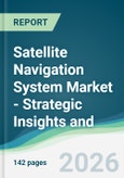 Satellite Navigation System Market - Strategic Insights and Forecasts (2026-2031)- Product Image