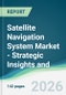 Satellite Navigation System Market - Strategic Insights and Forecasts (2026-2031) - Product Thumbnail Image