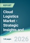 Cloud Logistics Market - Strategic Insights and Forecasts (2026-2031) - Product Thumbnail Image