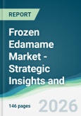 Frozen Edamame Market - Strategic Insights and Forecasts (2026-2031)- Product Image