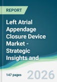 Left Atrial Appendage Closure Device Market - Strategic Insights and Forecasts (2026-2031)- Product Image