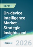 On-device Intelligence Market - Strategic Insights and Forecasts (2026-2031)- Product Image