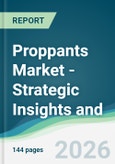 Proppants Market - Strategic Insights and Forecasts (2026-2031)- Product Image